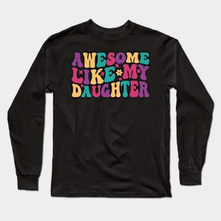 Awesome Like My Daughter Funny Fathers Mother Day Long Sleeve T-Shirt